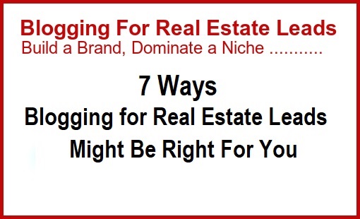 Blogging Can Help You fDominate a Niche, Get More Leads & Listings and Make More Sales. Blogging for Real Estate Leads.
