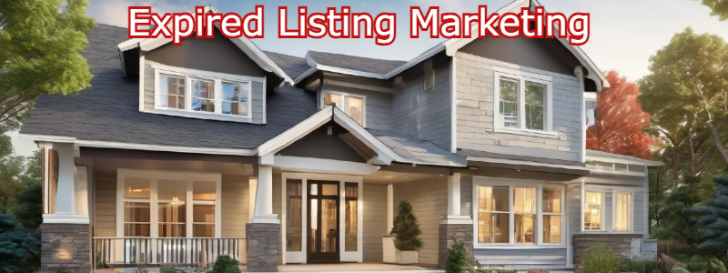 Reignite Your Sales with Expired Listing Marketing Excellence expired listing marketing