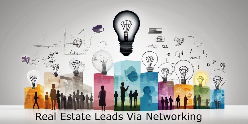 Real Estate Leads Via Networking Strategies