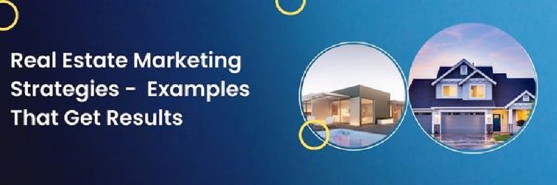 Real estate marketing strategies and examples